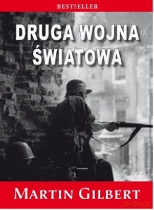 Druga Wojna Światowa (nowe wyd.) - Martin Gilbert [KSIĄŻKA]
