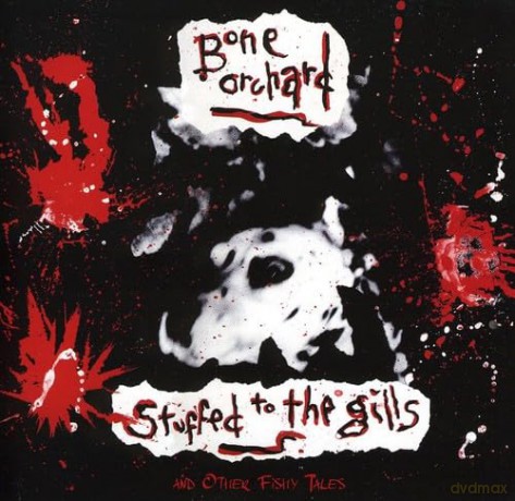 Bone Orchard: Stuffed To The Gills - And Other Fishy Tales [CD]