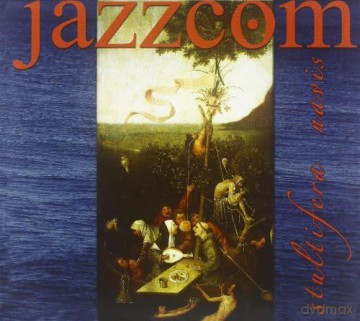 Jazzcom: Stultifera Navis [CD]