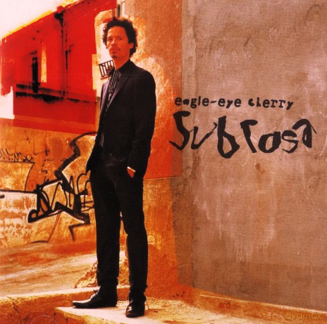 Eagle Eye Cherry: Sub Rosa [CD]