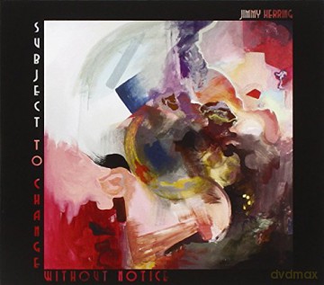 Jimmy Herring: Subject To Change Without [CD]