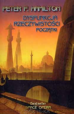 Dysfunkcja Rzeczywistości - Początki I - Peter F.Hamilton [KSIĄŻKA]