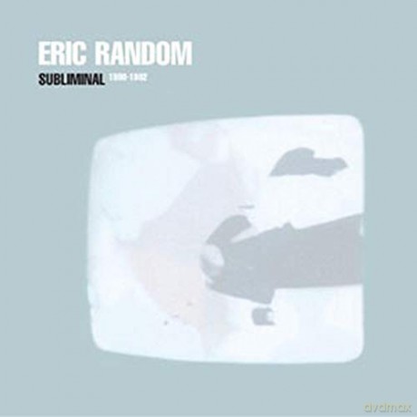 Eric Random: Subliminal 1980-82 [2CD]