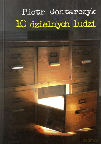 Dziesięciu Dzielnych Ludzi - Piotr Gontarczyk [KSIĄŻKA]