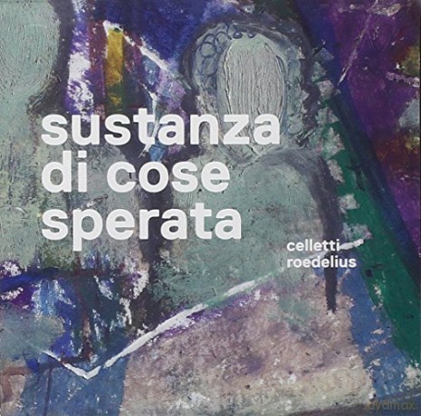 Alessandrea Celletti: Sustanza Di Cose Sperata [CD]