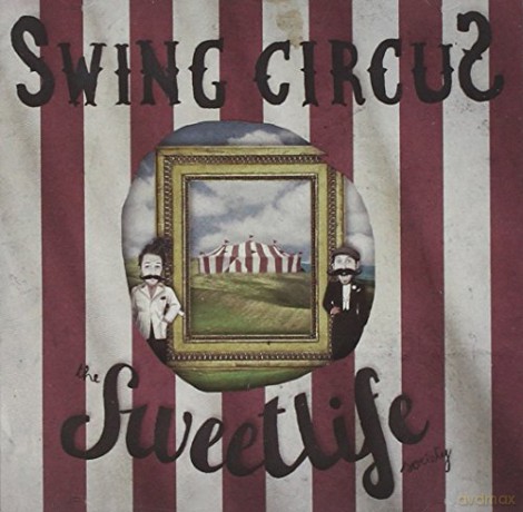 Sweet Life Society The: Swing Circus [CD]