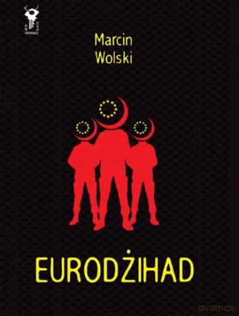 Eurodżihad - Marcin Wolski [KSIĄŻKA]