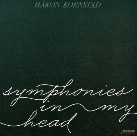 Hakon Kornstad: Symphonies in My Head [CD]