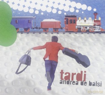 Andrea De Balsi: Tardi [CD]