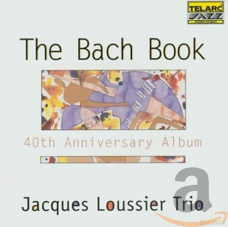 Jacques Loussier: The Bach Book: 40th Anniversary Album [CD]