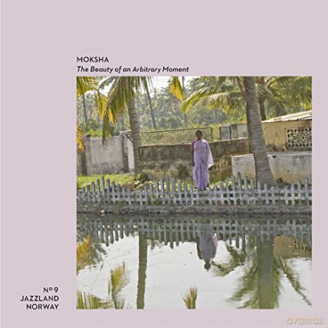 Moksha: The Beauty Of An Arbitrary Moment [CD]