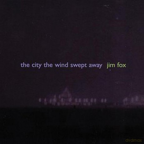 Jim Fox: The City The Wind Swept Away [CD]