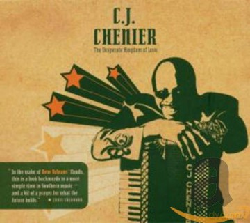 C.J. Chenier: The Desperate Kingdom of Love [CD]