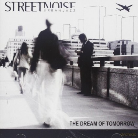Streetnoise: The Dream of Tomorrow [CD]