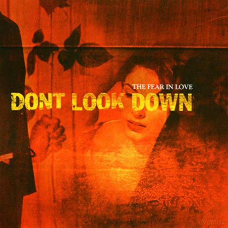 Dont Look Down: The Fear in Love [CD]