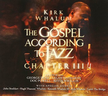 Kirk Whalum: The Gospel According to Jazz: Chapter III [2CD]