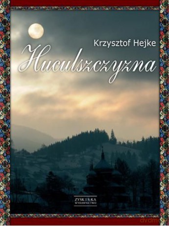 Huculszczyzna (K.Hejke) - Krzysztof Hejke [KSIĄŻKA]