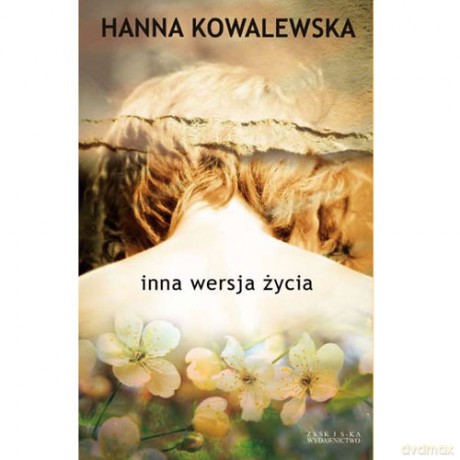 Inna Wersja Życia - Hanna Kowalewska [KSIĄŻKA]