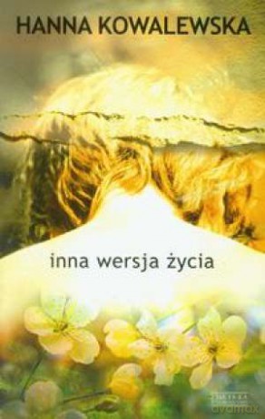 Inna Wersja Życia /Mk/ - Hanna Kowalewska [KSIĄŻKA]