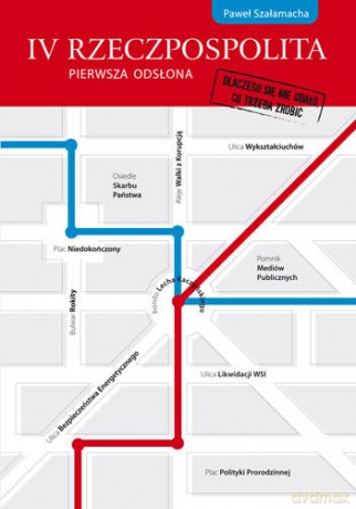 IV Rzeczpospolita - Pierwsza Odsłona - Paweł Szałamacha [KSIĄŻKA]