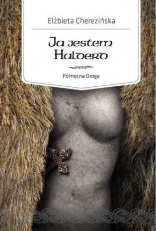 Ja Jestem Halderd (Północna droga tom 2) - Elżbieta Cherezińska [KSIĄŻKA]