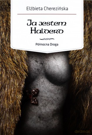 Ja Jestem Halderd (Północna droga tom 2) - Elżbieta Cherezińska [KSIĄŻKA]
