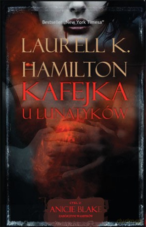 Kafejka U Lunatyków - Laurell K.Hamilton [KSIĄŻKA]