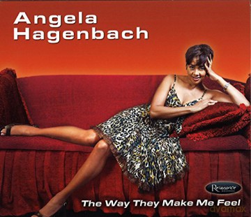 Angela Hagenbach: The Way They Make Me Feel [CD]
