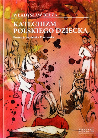 Katechizm Polskiego Dziecka - Władysław Bełza [KSIĄŻKA]