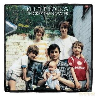 Kill the Young: Thicker Than Water [CD]