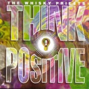The Whisky Priests: Think Positive [CD]