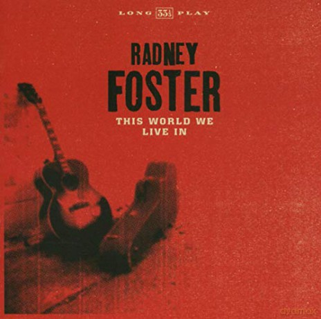 Radney Foster: This World We Live In [CD]