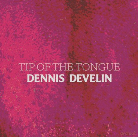 Dennis Develin: Tip of the Tongue [CD]