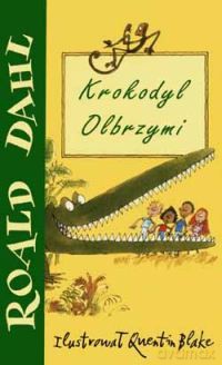 Krokodyl Olbrzymi - Dahl Roald [KSIĄŻKA]