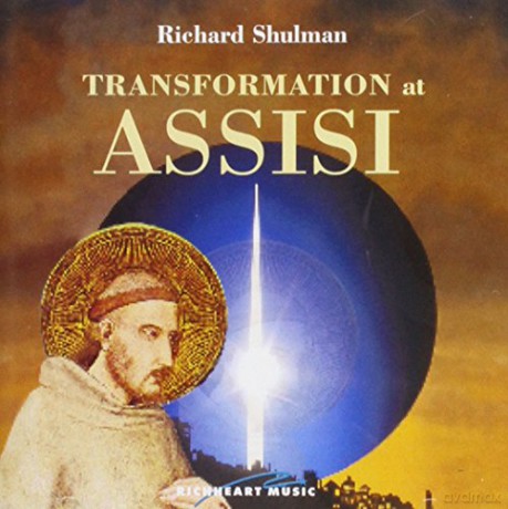 Richard Shulman: Transformation at Assisi [CD]