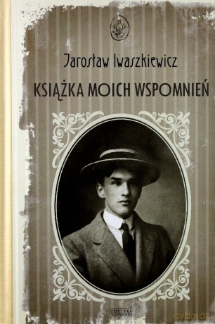 Książka Moich Wspomnień - Jarosław Iwaszkiewicz [KSIĄŻKA]