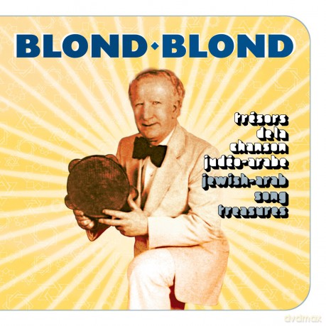 Blond-Blond: Tresors De La Chanson Judeo-Arabe [CD]