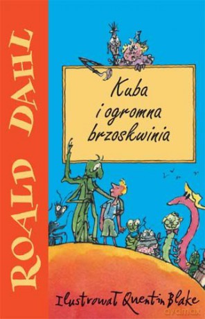Kuba I Ogromna Brzoskwinia - Dahl Roald [KSIĄŻKA]