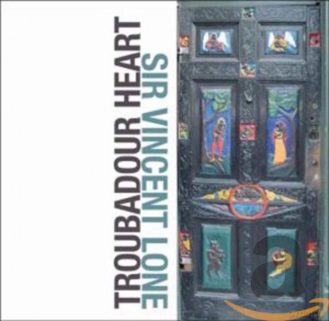Sir Vincent Lone: Troubadour Heart [CD]