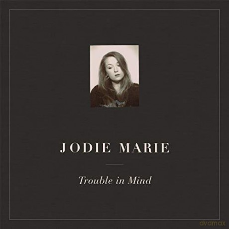 Jodie Marie: Trouble in Mind [CD]