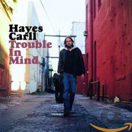 Hayes Carll: Trouble in Mind [CD]