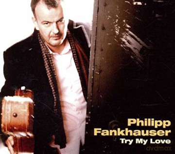 Phillip Fankhauser: Try My Love [CD]