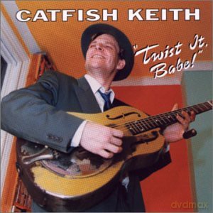 Catfish Keith: Twist It Babe! [CD]