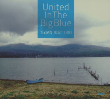 Tizian Trio Jost: United in the Big Blue [CD]