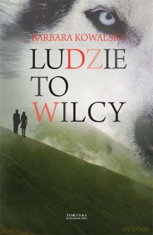 Ludzie To Wilcy - Barbara Kowalska [KSIĄŻKA]
