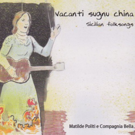 Matilde Politi: Vacanti Sugnu China - Sicilian Folk Songs [CD]