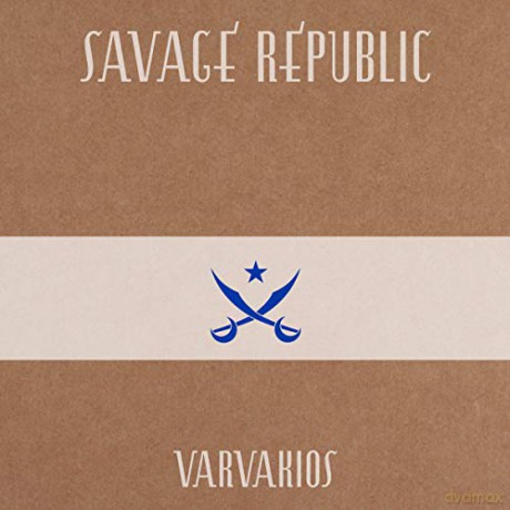 Savage Republic: Varvakios [CD]