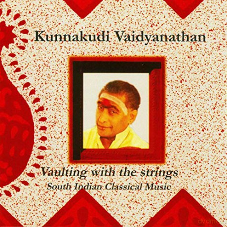 Kunnakudi Vaidyanathan: Vaulting With the Strings [CD]