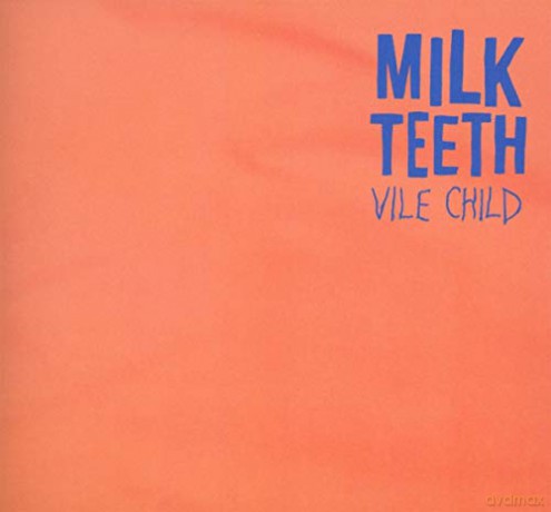 Milk Teeth: Vile Child [CD]
