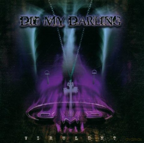 Die My Darling: Virulent [CD]